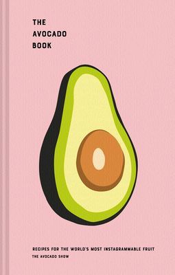 Avocado Book - Recipes for the world's most Instagrammable fruit (Simpson Ron)(Pevná vazba)