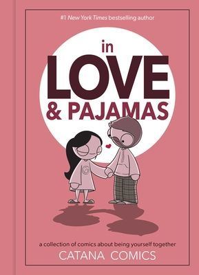 In Love & Pajamas: A Collection of Comics about Being Yourself Together (Chetwynd Catana)(Pevná vazba)