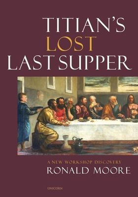 Titian's Lost Last Supper - A New Workshop Discovery (Moore Ronald)(Pevná vazba)