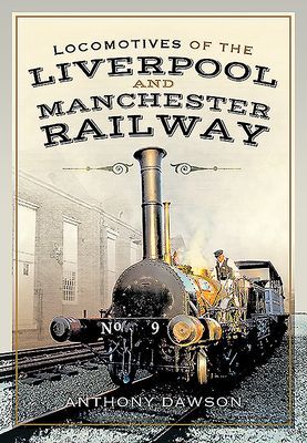Locomotives of the Liverpool and Manchester Railway (Dawson Anthony)(Pevná vazba)