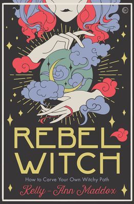 Rebel Witch - How to Carve Your Own Witchy Path (Maddox Kelly-Ann)(Pevná vazba)