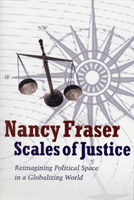 Scales of Justice - Reimagining Political Space in a Globalizing World (Fraser Nancy)(Paperback / softback)
