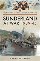 Sunderland at War 1939-45 (Armstrong Craig)(Paperback / softback)