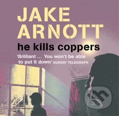 He Kills Coppers - Jake Arnott
