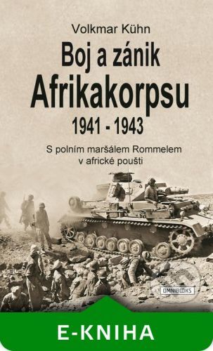 Boj a zánik Afrikakorpsu 1941-43 - Volkmar Kühn