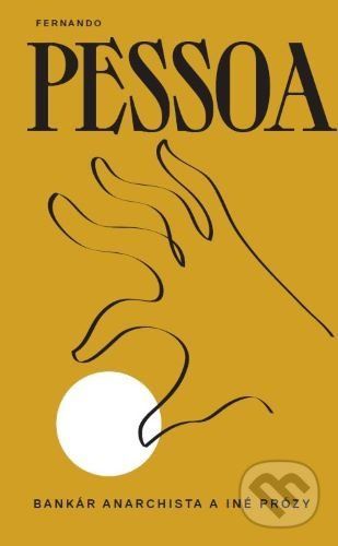 Bankár anarchista a iné prózy - Fernando Pessoa