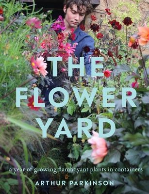 Flower Yard - Growing Flamboyant Flowers in Containers (Parkinson Arthur)(Pevná vazba)