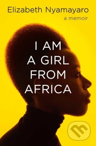 I Am A Girl From Africa - Elizabeth Nyamayaro