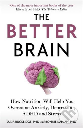 The Better Brain - Julia J Rucklidge, Bonnie J Kaplan