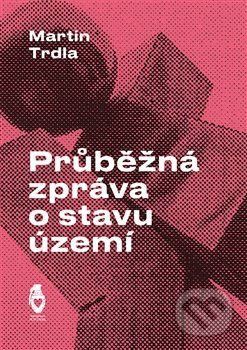 Průběžná zpráva o stavu území - Martin Trdla