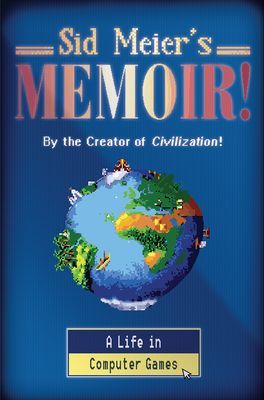 Sid Meier's Memoir! - A Life in Computer Games (Meier Sid)(Pevná vazba)