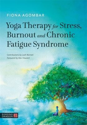 Yoga Therapy for Stress, Burnout and Chronic Fatigue Syndrome (Agombar Fiona)(Paperback / softback)