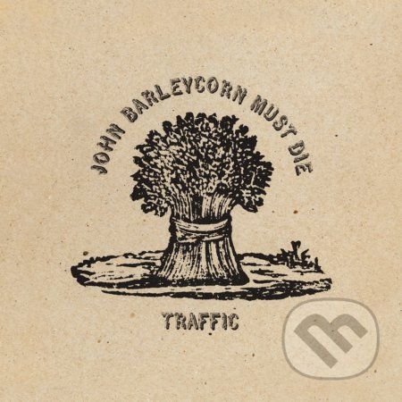 Traffic: John Barleycorn Must Die LP - Traffic