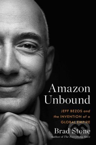 Amazon Unbound - Brad Stone