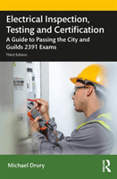 Electrical Inspection, Testing and Certification - A Guide to Passing the City and Guilds 2391 Exams (Drury Michael (Electrical installation lecturer and an on-site constructor designer and inspector UK.))(Paperback / softback)