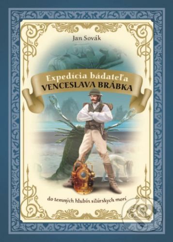 Expedícia bádateľa Venceslava Brábka do temných hlbín silúrskych morí - Jan Sovák