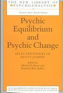 Psychic Equilibrium and Psychic Change - Selected Papers of Betty Joseph (Joseph Betty)(Paperback)