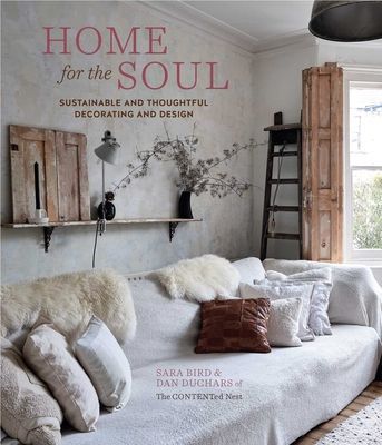 Home for the Soul - Sustainable and Thoughtful Decorating and Design (Bird Sara)(Pevná vazba)
