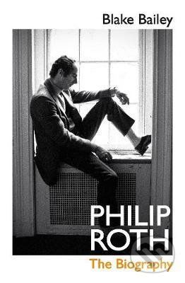 Philip Roth : The Biography - Blake Bailey