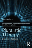 Pluralistic Therapy - Distinctive Features (McLeod John (University of Oslo Norway and Institute for Integrative Counselling and Psychotherapy Dublin Republic of Ireland))(Paperback)