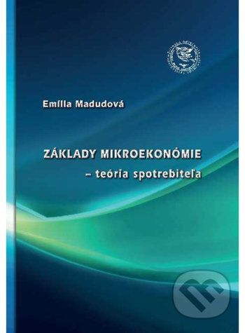 Základy mikroekonómie - teória spotrebiteľa - Emília Madudová