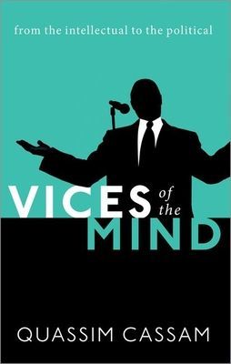 Vices of the Mind - From the Intellectual to the Political (Cassam Quassim (Professor of Philosophy Professor of Philosophy University of Warwick))(Paperback / softback)