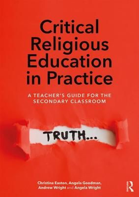 Critical Religious Education in Practice - A Teacher's Guide for the Secondary Classroom (Easton Christina)(Paperback / softback)