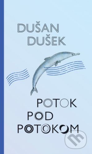 Potok pod potokom - Dušan Dušek