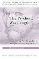 Psychotic Wavelength - A Psychoanalytic Perspective for Psychiatry (Lucas Richard)(Paperback)
