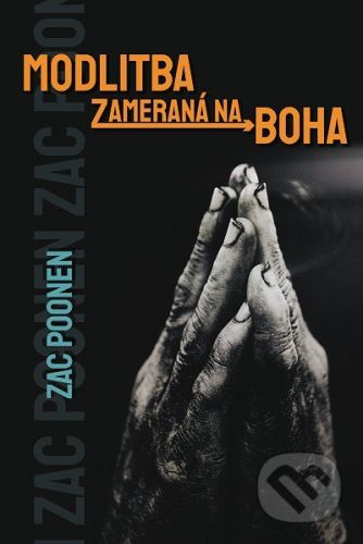 Modlitba zameraná na Boha - Zac Poonen