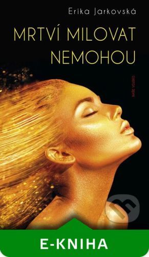 Mrtví milovat nemohou - Erika Jarkovská