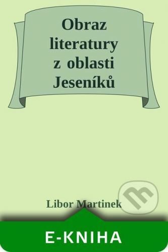Obraz literatury z oblasti Jeseníků - Libor Martinek