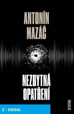 Nezbytná opatření - Antonín Mazáč - e-kniha