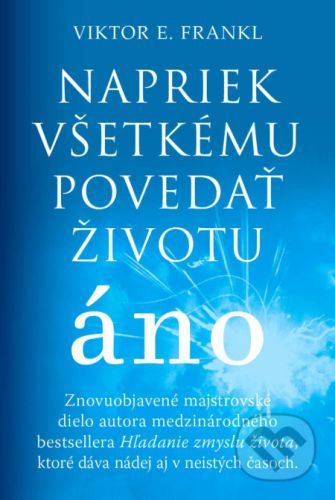 Napriek všetkému povedať životu áno - Viktor E. Frankl