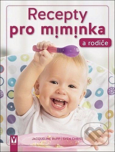 Recepty pro miminka a rodiče - Sven Christ, Jacqueline Rupp