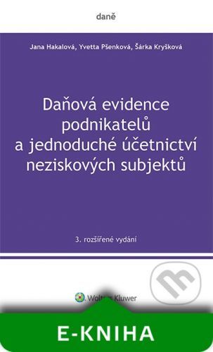 Daňová evidence podnikatelů a jednoduché účetnictví neziskových subjektů, 3. rozšířené vydání - Jana Hakalová
