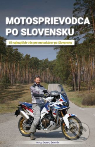 Motosprievodca po Slovensku - Pavol Škorpo Škorpík