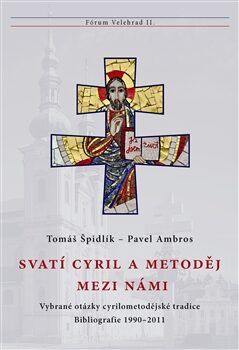 Svatí Cyril a Metoděj mezi námi - Tomáš Špidlík, Pavel Ambros