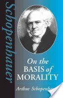On the Basis of Morality (Schopenhauer Arthur)(Paperback)