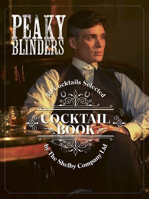 Peaky Blinders Cocktail Book - 40 Cocktails Selected by The Shelby Company Ltd (Houdre-Gregoire Sandrine)(Pevná vazba)