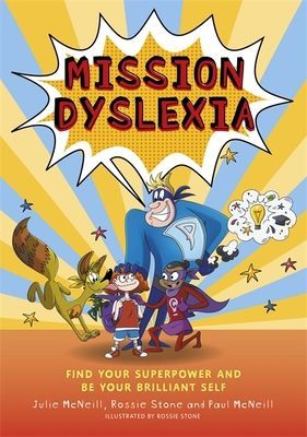 Mission Dyslexia - Find Your Superpower and be Your Brilliant Self (McNeill Julie)(Paperback / softback)