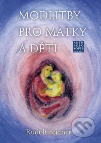 Modlitby pro matky a děti - Rudolf Steiner