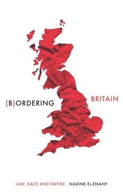 Bordering Britain - Law, Race and Empire (El-Enany Nadine)(Paperback / softback)