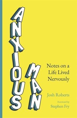Anxious Man - Notes on a life lived nervously (Roberts Josh)(Paperback / softback)
