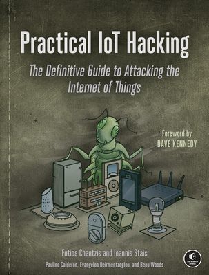 Practical Iot Hacking - The Definitive Guide to Attacking the Internet of Things (Chantzis Fotios)(Paperback / softback)
