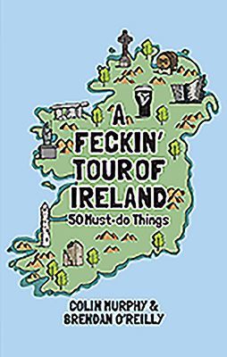 Feckin' Tour of Ireland - 50 Must Do Things (Murphy Colin)(Pevná vazba)
