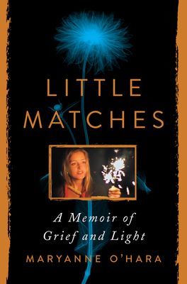 Little Matches - A Memoir of Grief and Light (O'Hara Maryanne)(Pevná vazba)