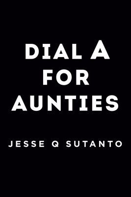 Dial A for Aunties (Sutanto Jesse Q.)(Paperback)