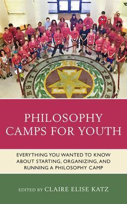 Philosophy Camps for Youth - Everything You Wanted to Know about Starting, Organizing, and Running a Philosophy Camp(Paperback / softback)