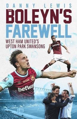 Boleyn's Farewell - West Ham United's Upton Park Swansong (Lewis Danny)(Pevná vazba)